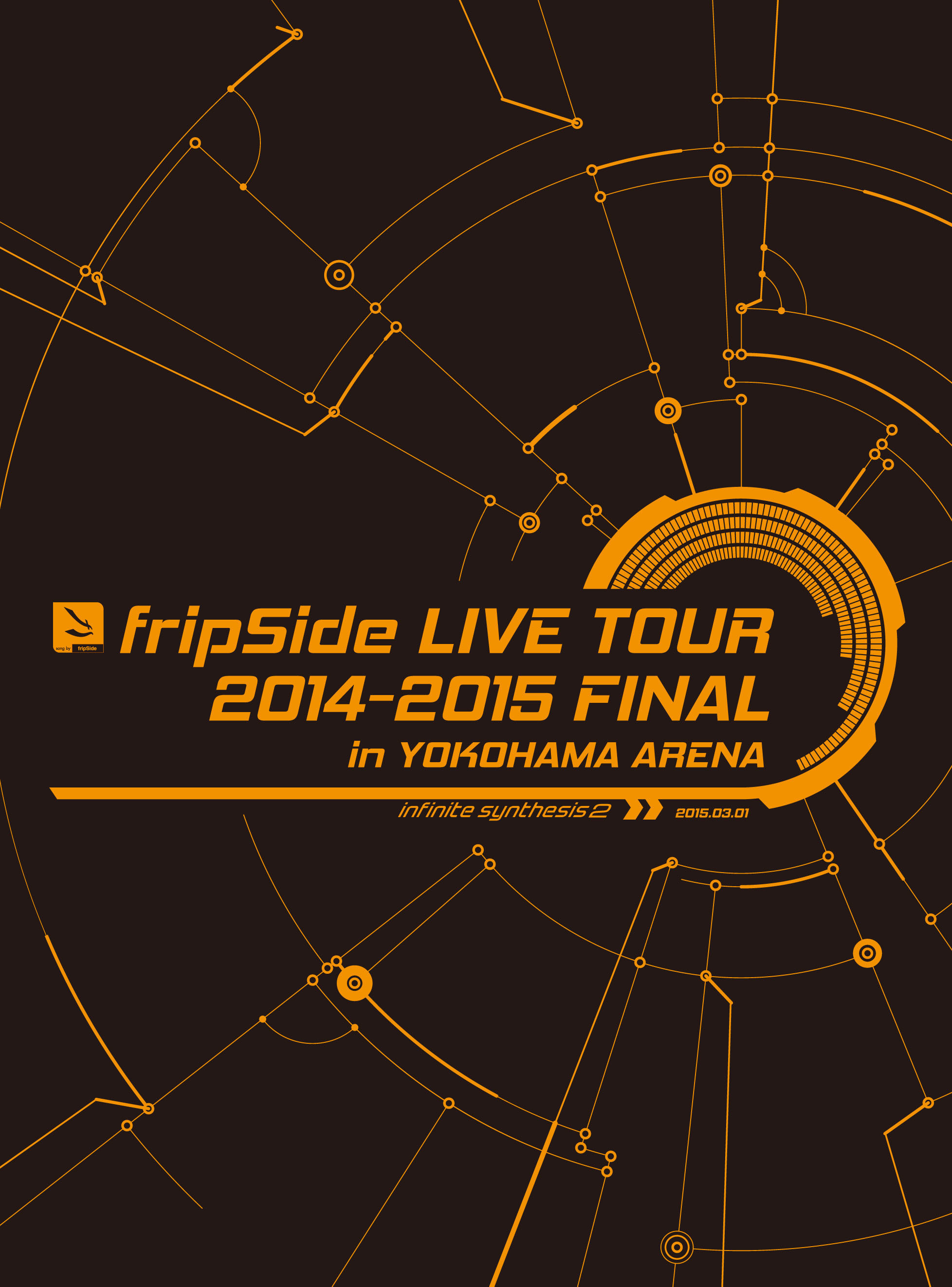 fripSide LIVE TOUR 2014-2015 FINAL in YOKOHAMA ARENA | fripSide