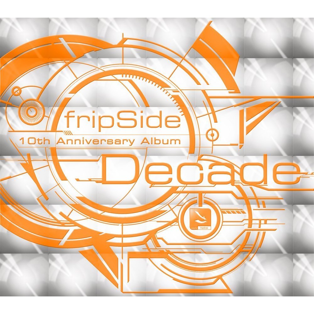 Decade | fripSide OFFICIAL SITE